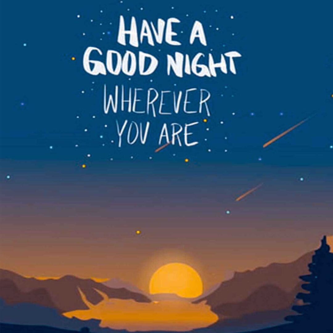 Have A Good Night Wherever You Are Wishing Image » MMP PICTURE